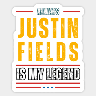 ALWAYS JUSTIN FIELDS IS MY LEGENED Sticker